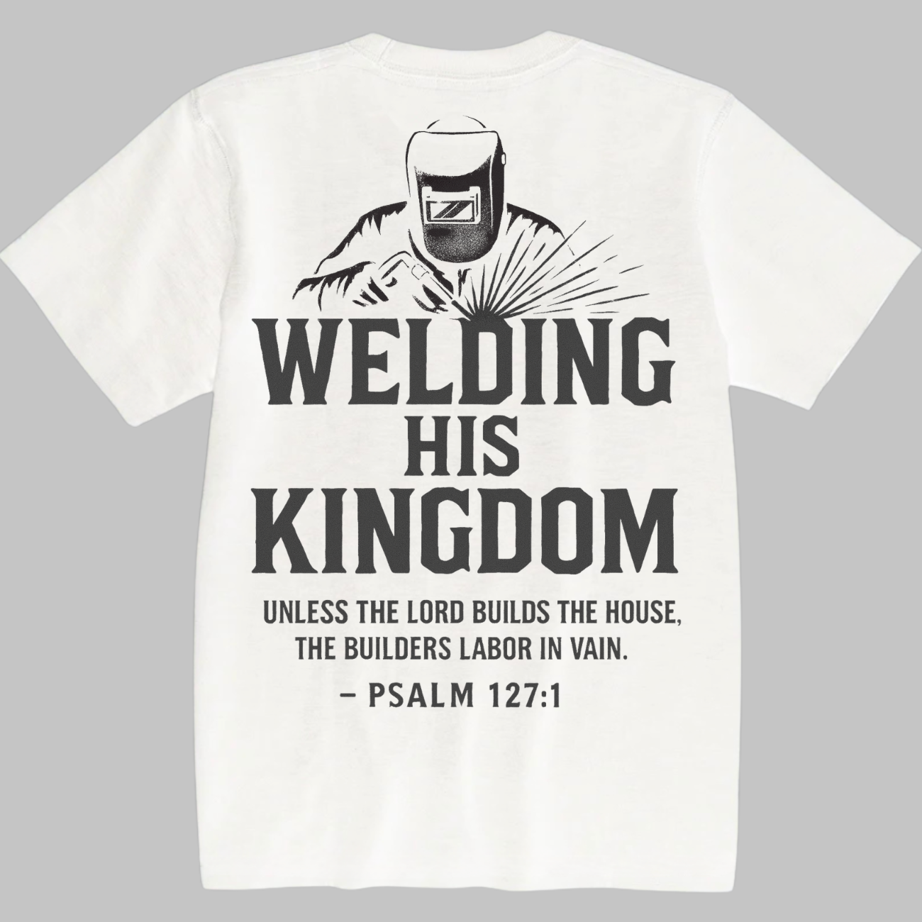 Welding His Kingdom - Premium White Tee